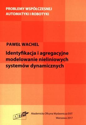 identyfikacja i agregacyjne modelowanie nieliniowych systemów dynamicznych. Autor: Wachel Paweł. SmakLiter.pl Okładka książki identyfikacja i agregacyjne modelowanie nieliniowych systemów dynamicznych