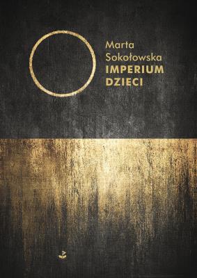 Imperium Dzieci. Autor: Sokołowska Marta. SmakLiter.pl Okładka książki Imperium Dzieci