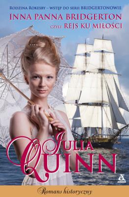 Inna panna Bridgerton, czyli rejs ku miłości. Autor: Quinn Julia. SmakLiter.pl Okładka książki Inna panna Bridgerton, czyli rejs ku miłości