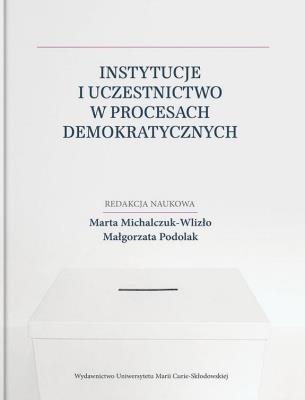 Instytucje i uczestnictwo w procesach.... Autor: red. Marta Michalczuk-Wlizło, Podolak Małgorzata. SmakLiter.pl Okładka książki Instytucje i uczestnictwo w procesach...