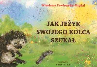 Okładka książki Jak jeżyk swojego kolca szukał