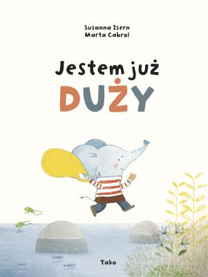 Jestem już duży. Autor: Isern Susanna. SmakLiter.pl Okładka książki Jestem już duży