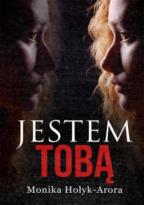 Jestem tobą. Autor: Monika Hołyk-Arora. SmakLiter.pl Okładka książki Jestem tobą