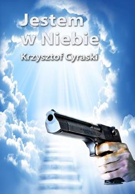 Jestem w niebie. Autor: Krzysztof Cyraski. SmakLiter.pl Okładka książki Jestem w niebie