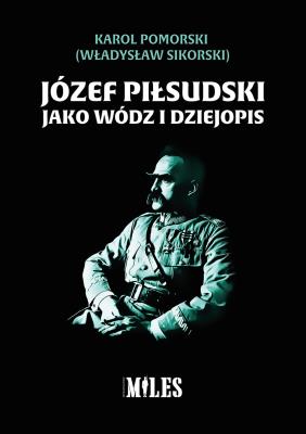 Okładka książki Józef Piłsudski jako wódz i dziejopis