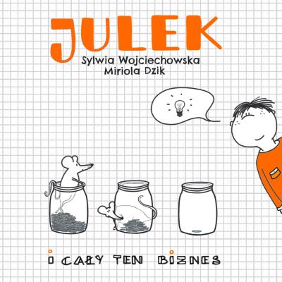 Julek i cały ten biznes. Autor: Sylwia Wojciechowska-Bartkiewicz, Miriola Dzik. SmakLiter.pl Okładka książki Julek i cały ten biznes