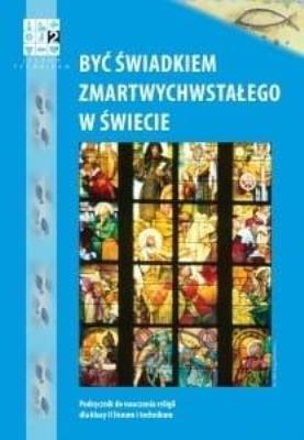 Katechizm LO 2 Być świadkiem Zmartw. w świecie. Autor: praca zbiorowa. SmakLiter.pl Okładka książki Katechizm LO 2 Być świadkiem Zmartw. w świecie