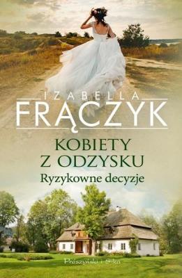 Kobiety z odzysku. Ryzykowne decyzje. Autor: Frączyk Izabella. SmakLiter.pl Okładka książki Kobiety z odzysku. Ryzykowne decyzje