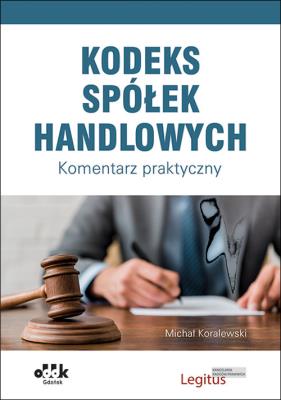 Kodeks spółek handlowych Komentarz PGK1416. Autor: Koralewski Michał. SmakLiter.pl Okładka książki Kodeks spółek handlowych Komentarz PGK1416