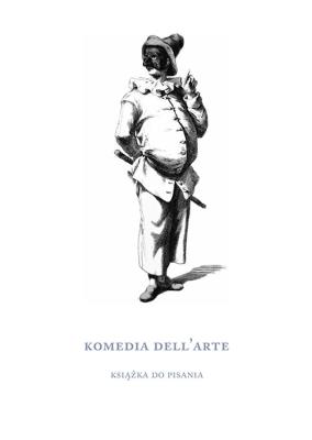 Komedia dell'arte. Książka do pisania. Autor: Tadeusz Nyczek (oprac.). SmakLiter.pl Okładka książki Komedia dell'arte. Książka do pisania