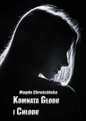 Komnata głodu i chłodu. Autor: Chruścińska Magda. SmakLiter.pl Okładka książki Komnata głodu i chłodu