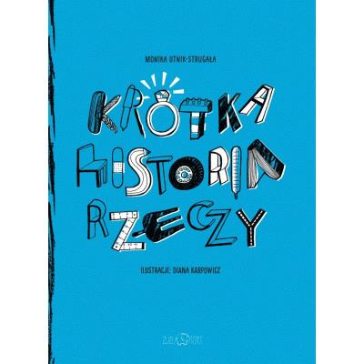 Krótka historia rzeczy. Autor: Monika Utnik-Strugała. SmakLiter.pl Okładka książki Krótka historia rzeczy