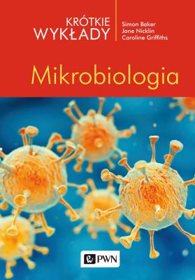 Krótkie wykłady. Mikrobiologia. Autor: Simon Baker, Caroline Griffiths, Jane Nicklin. SmakLiter.pl Okładka książki Krótkie wykłady. Mikrobiologia