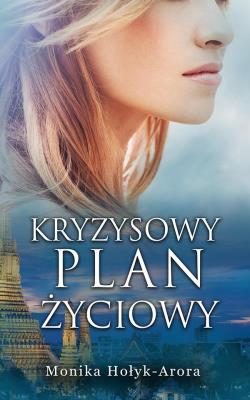 Kryzysowy plan życiowy. Autor: Monika Hołyk-Arora. SmakLiter.pl Okładka książki Kryzysowy plan życiowy