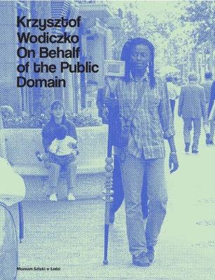 Okładka książki Krzysztof Wodiczko. On Behalf of the Public Domain