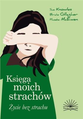 Księga moich strachów. Życie bez strachów. Wydawca: Fraszka Edukacyjna Sp. z o.o.. SmakLiter.pl Opakowanie Księga moich strachów. Życie bez strachów