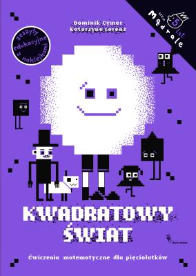 Kwadratowy świat. Ćw. matematyczne dla 5-latków. Autor: Katarzyna Lorenz, Cymer Dominik. SmakLiter.pl Okładka książki Kwadratowy świat. Ćw. matematyczne dla 5-latków