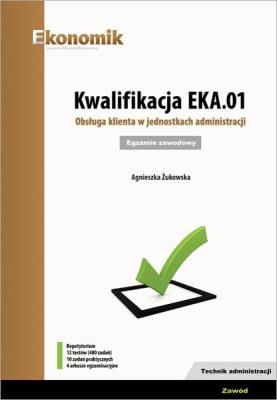 Kwalifikacja EKA.01. Obsługa klienta.... Autor: Żukowska Agnieszka. SmakLiter.pl Okładka książki Kwalifikacja EKA.01. Obsługa klienta...
