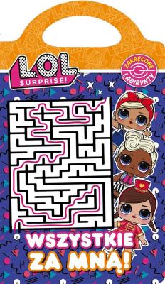 Okładka książki L.O.L. Surprise! Zakręcone labirynty. Wszystkie..