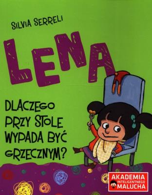 Lena - Dlaczego przy stole wypada być grzecznym?. Autor: Silvia Serreli. SmakLiter.pl Okładka książki Lena - Dlaczego przy stole wypada być grzecznym?