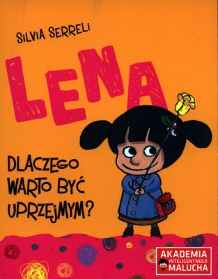 Lena - Dlaczego warto być uprzejmym?. Autor: Silvia Serreli. SmakLiter.pl Okładka książki Lena - Dlaczego warto być uprzejmym?
