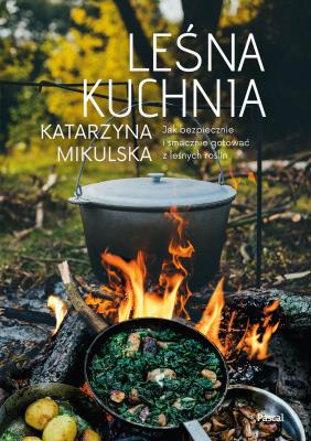 Leśna kuchnia. Autor: Katarzyna Mikulska. SmakLiter.pl Okładka książki Leśna kuchnia
