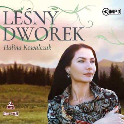Leśny dworek audiobook. Autor: Halina Kowalczuk. SmakLiter.pl Okładka książki Leśny dworek audiobook