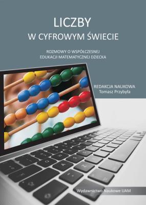 Opakowanie Liczby w cyfrowym świecie Rozmowy o współczesnej edukacji matematycznej dziecka