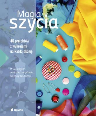 Magia szycia. Autor: Opracowanie zbiorowe. SmakLiter.pl Okładka książki Magia szycia