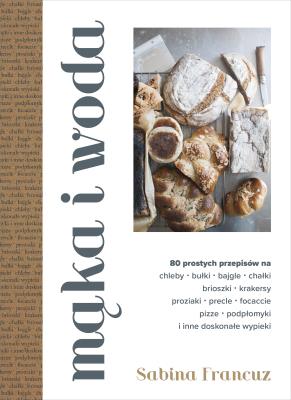 Mąka i woda. Autor: Sabina Francuz. SmakLiter.pl Okładka książki Mąka i woda