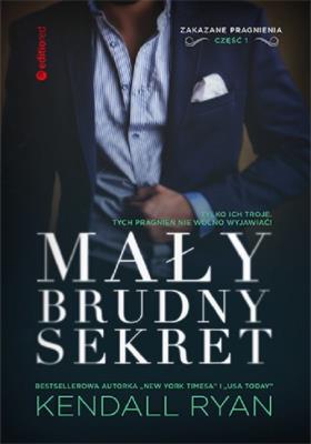 Mały, brudny sekret. Zakazane pragnienia. Tom 1. Autor: Ryan Kendall. SmakLiter.pl Okładka książki Mały, brudny sekret. Zakazane pragnienia. Tom 1