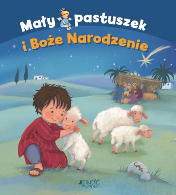 Mały pastuszek i Boże Narodzenie. Autor: Margret Nussbaum, Andrea Hebrock, Magdalena Jałowiec. SmakLiter.pl Okładka książki Mały pastuszek i Boże Narodzenie