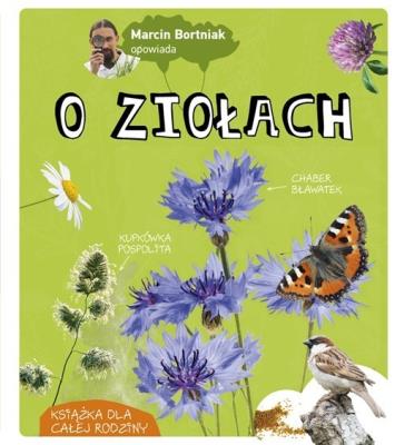 Marcin Bortniak opowiada o ziołach. Autor: Marcin Bortniak. SmakLiter.pl Okładka książki Marcin Bortniak opowiada o ziołach