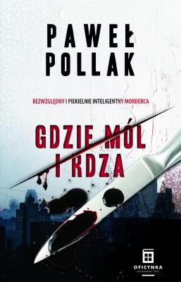 Marek Przygodny Tom 1. Gdzie mól i rdza. Autor: Pollak Paweł. SmakLiter.pl Okładka książki Marek Przygodny Tom 1. Gdzie mól i rdza