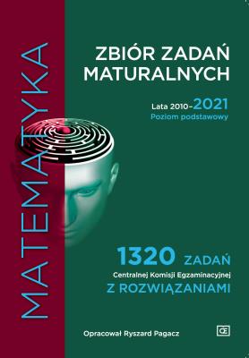 Matematyka Zbiór zadań maturalnych Lata 2010–2021 Poziom podstawowy 1320 zadań Centralnej Komisji Egzaminacyjnej z rozwiązaniami. Autor: Pod Red. Ryszard Pagacz. SmakLiter.pl Okładka książki Matematyka Zbiór zadań maturalnych Lata 2010–2021 Poziom podstawowy 1320 zadań Centralnej Komisji Egzaminacyjnej z rozwiązaniami