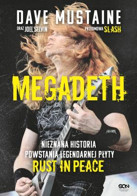MEGADETH. Nieznana historia... Autor: Mustaine Dave, Joel Selvin, Jakub Michalski. SmakLiter.pl Okładka książki MEGADETH. Nieznana historia..