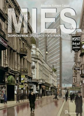 Okładka książki Mies Skomplikowane życie architekta minimalisty