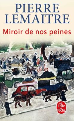 Miroir de nos peines literatura francuska. Autor: Lemaitre Pierre. SmakLiter.pl Okładka książki Miroir de nos peines literatura francuska