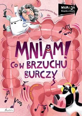 Mniam! Co w brzuchu burczy Wiem i ja. Autor: Czerwińska-Rydel Anna. SmakLiter.pl Okładka książki Mniam! Co w brzuchu burczy Wiem i ja