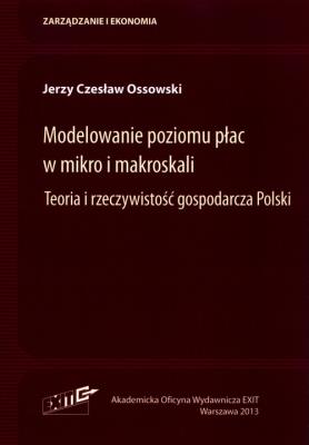 Modelowanie poziomu płac w mikro i makroskali. Autor: Ossowski Jerzy Czesław. SmakLiter.pl Okładka książki Modelowanie poziomu płac w mikro i makroskali
