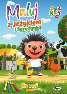 Na wsi. Maluj z Jeżykiem i Sprężynką. Autor: Natalia Kawałko-Dzikowska. SmakLiter.pl Okładka książki Na wsi. Maluj z Jeżykiem i Sprężynką