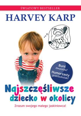 Najszczęśliwsze dziecko w okolicy. Autor: Harvey Karp, Anna Rosiak. SmakLiter.pl Okładka książki Najszczęśliwsze dziecko w okolicy