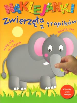 Naklejanki Zwierzęta z tropików. Autor: J. Beaumont. SmakLiter.pl Okładka książki Naklejanki Zwierzęta z tropików