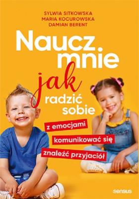 Okładka książki Naucz mnie jak radzić sobie z emocjami, komunikować się, znaleźć przyjaciół