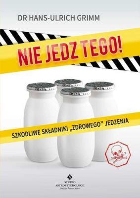 Nie jedz tego. Autor: Hans-Ulrich Grimm. SmakLiter.pl Okładka książki Nie jedz tego