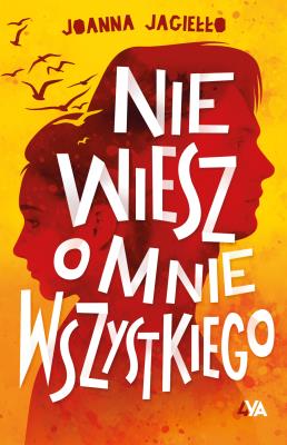 Nie wiesz o mnie wszystkiego. Autor: Joanna Jagiełło. SmakLiter.pl Okładka książki Nie wiesz o mnie wszystkiego