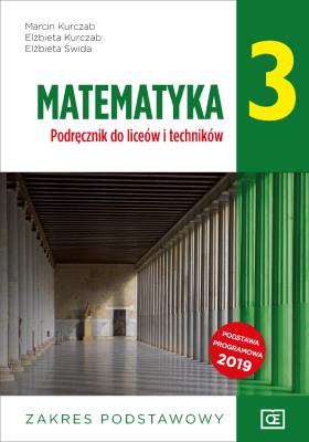 Nowe matematyka podręcznik dla klasy 3 liceum i technikum zakres podstawowy MAPP3. Autor: Kurczab Marcin, Kurczab Elżbieta, Świda Elżbieta. SmakLiter.pl Okładka książki Nowe matematyka podręcznik dla klasy 3 liceum i technikum zakres podstawowy MAPP3