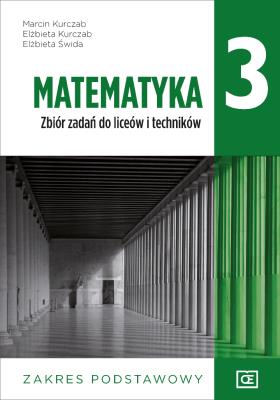 Nowe matematyka zbiór zadań dla klasy 3 liceum i technikum zakres podstawowy MAZP3. Autor: Kurczab Marcin, Kurczab Elżbieta, Świda Elżbieta. SmakLiter.pl Okładka książki Nowe matematyka zbiór zadań dla klasy 3 liceum i technikum zakres podstawowy MAZP3