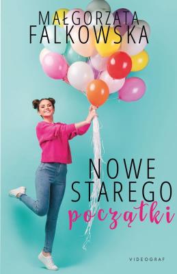 Nowe starego początki. Autor: Falkowska Małgorzata. SmakLiter.pl Okładka książki Nowe starego początki