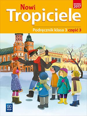 NOWI TROPICIELE PODRĘCZNIK KLASA 3 CZĘŚĆ 3 EDUKACJA WCZESNOSZKOLNA  1687A9. Autor:   Praca zbiorowa. SmakLiter.pl Okładka książki NOWI TROPICIELE PODRĘCZNIK KLASA 3 CZĘŚĆ 3 EDUKACJA WCZESNOSZKOLNA  1687A9